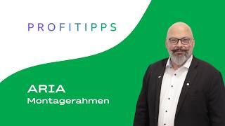 ARIA Montagerahmen - Profitipps